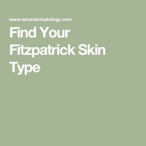 Find Your Fitzpatrick Skin Type The Fitzpatrick Skin Scale, Fitzpatrick Skin Type, How To Find Out Your Skin Type, Fitzpatrick Skin Type Scale, How To Know What Your Skin Type Is, How To Identify Skin Type, Scale Skin, Cosmetic Dermatology, Research Studies