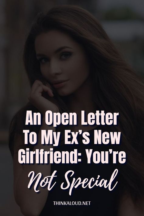 When He Wants To Break Up, Breakup Letter To Girlfriend, To His New Girlfriend, You're Not Special, Boyfriend Poems, Letter To My Ex, Ratajkowski Style, His New Girlfriend, Get Over Your Ex