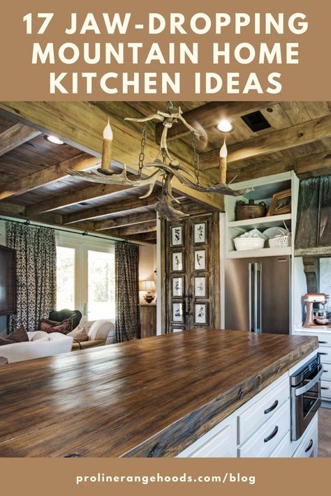 Rustic Home Decor Cabin Mountain Interior Design, Mountain Style Kitchen, Modern Mountain Kitchen Cabinets, Mountain Lodge Kitchen Ideas, Luxury Mountain Home Kitchen, Modern Log Cabin Kitchen Ideas, Mountain Kitchen Ideas Rustic, Mountain Cabin Kitchen Ideas, Mountain Kitchen Backsplash