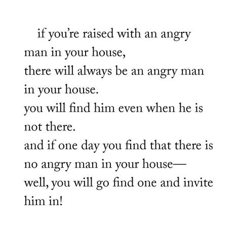 Angry Man In Your House Quote, There Will Always Be An Angry Man, Angry Man Quotes, Angry Man In Your House, Angry Man Aesthetic, Angry Men Quotes, Angry Poems, Angry Daughter, Ruined Quotes