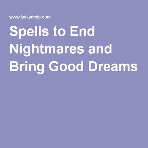 Spells to End Nightmares and Bring Good Dreams Bad Dreams Spell, Spells For Nightmares, Good Dreams Spell, Spells To Get Rid Of Nightmares, Nightmare Protection Spell, Banish Nightmares Spell, Appear In Someones Dream Spell, Spells For Lucid Dreaming, Dream Remembering Spell