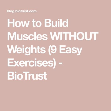 How to Build Muscles WITHOUT Weights (9 Easy Exercises) - BioTrust Muscles Without Weights, How To Build Muscles, Exercise Without Weights, Shoulder Raises, Easy Exercises, Stability Ball, Muscle Building Workouts, Body Weight Training, Bicep Curls