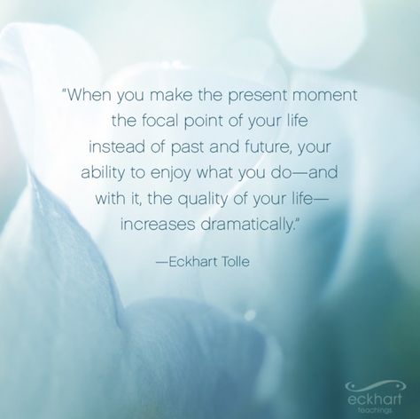 Quotes About The Present Moment, The Present Moment Quote, Present Moment Quotes, Eckhart Tolle Quotes, Spiritual Awakening Quotes, Recovery Inspiration, Moments Quotes, Be Here Now, Awakening Quotes