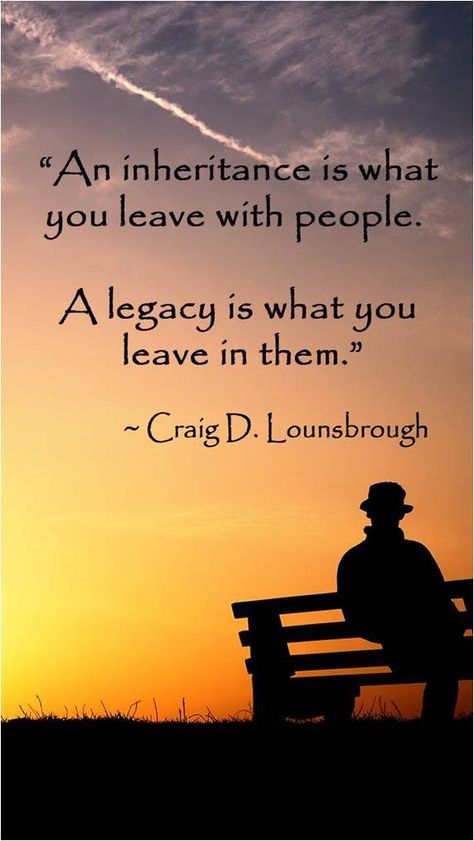 inheritance & legacy Inheritance Quotes, Quotes About Leaving, Legacy Quotes, Leave A Legacy, Licensed Professional Counselor, Notable Quotes, Leaving A Legacy, Faith Inspiration, Amazing Quotes