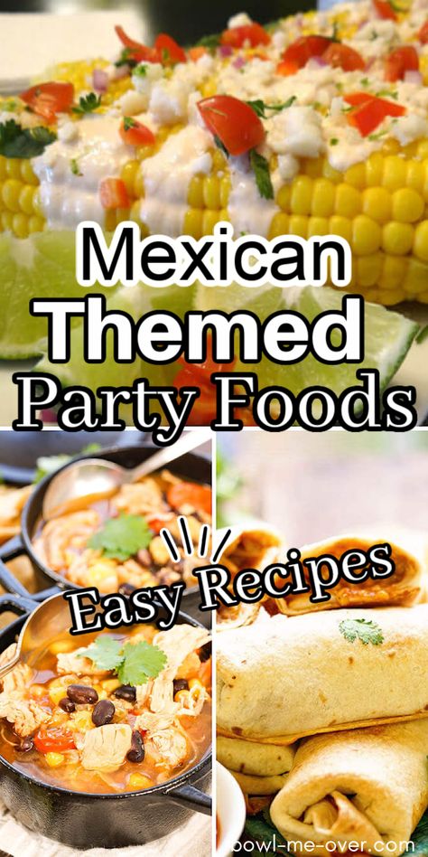 A collage of Mexican Food with stew, chimichangas and Mexican street corn - with Pinterest overlay. Mexican Party Food Ideas, Mexican Theme Party Food, Mexican Food Buffet, Mexican Finger Foods, Mexican Fiesta Food, Fiesta Party Food, Mexican Dinner Party, Party Food For Adults, Mexican Themed Party