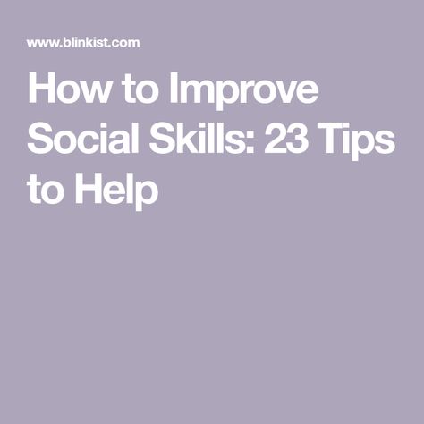 How to Improve Social Skills: 23 Tips to Help How To Improve Social Skills, How To Socialize With People, Improve Social Skills, Tough Conversations, Self Development Books, Social Media Marketing Agency, How To Influence People, Good Listener, Listening Skills