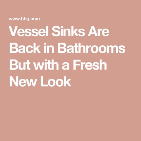 Vessel Sinks Are Back in Bathrooms But with a Fresh New Look Bathrooms With Vessel Sinks Ideas, Bathroom Vessel Sink Ideas, Vessel Sink Ideas, Sink Ideas, Current Design Trends, Inset Sink, Bathroom Guest, Popular Decor, Dramatic Lighting