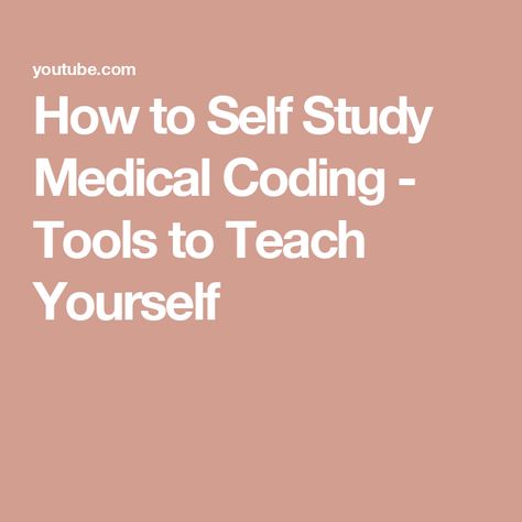 How to Self Study Medical Coding - Tools to Teach Yourself Self Study, Coding Tutorials, Medical Coding, Need To Know, Medical, Coding, Tools