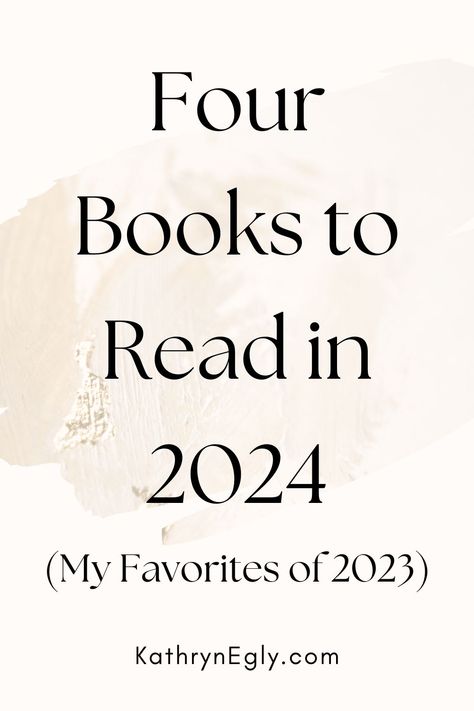 My Favorite Books of 2023 —> 4 Books to Read in 2024! - kathrynegly.com Books Of 2022, Books Of 2023, Fiction Books Worth Reading, My Favorite Books, Great Books To Read, Family Reading, Historical Fiction Books, Short Books, Life Is Too Short