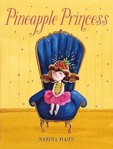 Pineapple Princess: Hahn, Sabina, Hahn, Sabina: 9781250798367: Amazon.com: Books Pineapple Princess, Wicked Book, Midday Snack, Easy Books, Tall Tales, Crown Royal, Book Synopsis, Book Club Books, Picture Book