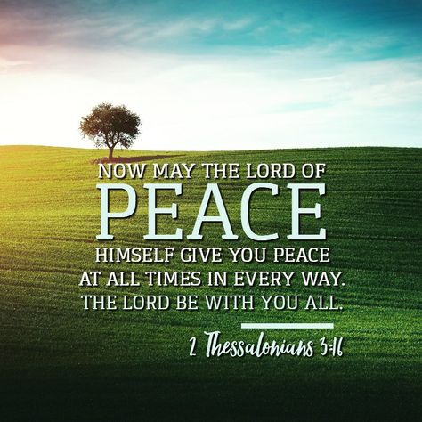 "Now may the Lord of peace himself give you his peace at all times and in every situation. The Lord be with you all." -2 Thessalonians 3:16 https://www.biblegateway.com/passage/?search=2+Thessalonians+3%3A16&version=NLT #God #Jesus #Peace #Faith 2 Thessalonians 3 16, Scripture Wallpaper, 2 Thessalonians, 1 Thessalonians, Daily Scripture, Encouraging Scripture, Gospel Of Jesus Christ, Bible Quotes Prayer, Daily Bible Verse