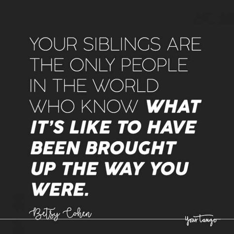 50 Best Quotes About Siblings #nationalsiblingday #siblingquotes #quotesaboutsiblings #brotherquotes #sisterquotes | See more at pinterest.com/yourtango Quotes On Siblings Love, Sibling Bond Quotes, Oldest Sibling Quotes, Quotes About Siblings Bonds, Sibling Relationships Quotes, Sibling Rivalry Quotes, Quotes About Siblings, Quotes Siblings, Family Quotes Bad