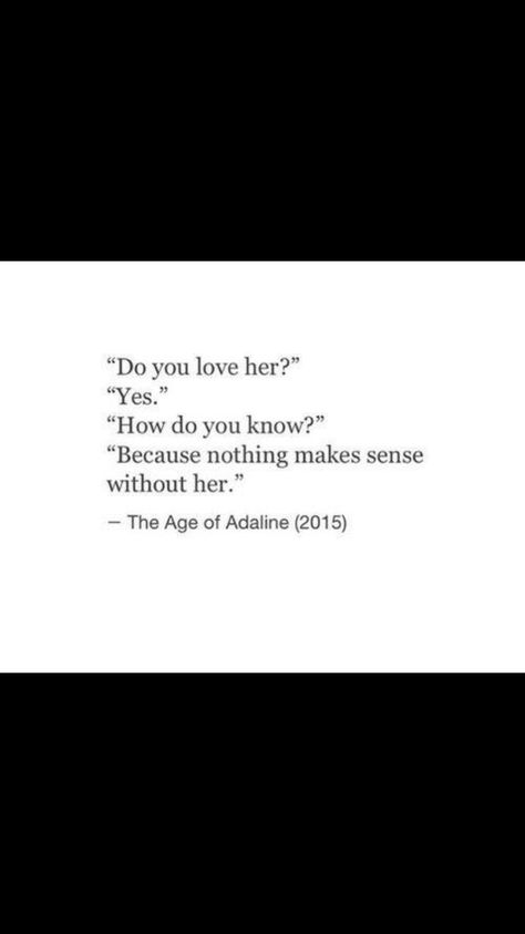 Age Of Adaline, Make Sense, Knowing You, Did You Know, Love Her, Cards Against Humanity, Human, Quotes