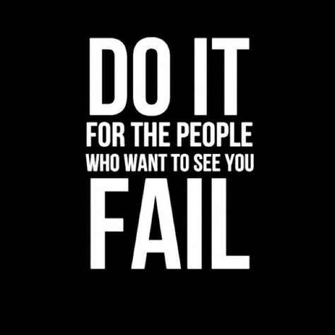 Do it for the people who want to see you fail. The Words, See You, Do It, Black And White, Quotes, White, Black