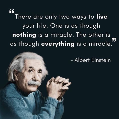 There are only two ways to live your life. One is as though nothing is a miracle. The other is as though everything is a miracle.” – Albert Einstein Einstein Quotes Education, Universe God, Miracle Quotes, Older Mens Hairstyles, Spiritual Universe, Grace Quotes, Famous Scientist, Imagination Quotes, Theoretical Physics