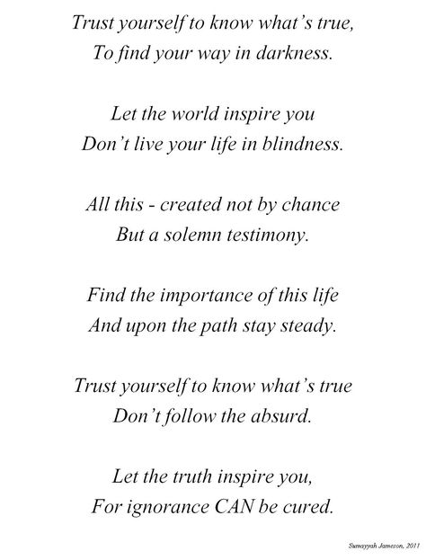 Inspirational Islamic Poem:  Trust yourself to know what's true . . . because ignorance can be cured. Islamic Poems In English, Islamic Poems, Poems In English, Meaningful Poems, Words Worth, Bettering Myself, Poem Quotes, Live Your Life, Real Quotes