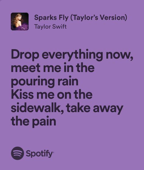 Drop Everything Now, Sparks Fly Taylor Swift, Taylor Swift Song Lyrics, Everything Now, Pouring Rain, Taylor Swift Speak Now, Sparks Fly, Music Is My Escape, Taylor Lyrics