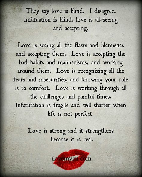 Love is accepting everything about someone. Infatuation is loving the idea of someone...not the actual person. Learn the difference. Words Love, Life Quotes Love, Love Is, A Poem, Romantic Love Quotes, E Card, Romantic Love, The Words, Great Quotes