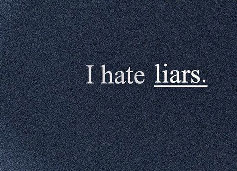 liars suck! Lairs Quotes Lie To Me, Lairs Quotes, Lie To Me Quotes, I Hate Liars, Liar Quotes, Lies Quotes, You Lied To Me, I Hate People, Adorable Wallpapers