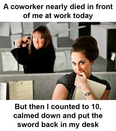 Facial expression - A coworker nearly died in front of me at work today But then I counted to 10, calmed down and put the sword back in my desk Co Worker Memes, Funny Coworker Memes, Flirting Quotes For Her, Flirting Quotes Funny, Funny Work, Flirting Tips For Girls, Flirting Memes, Office Humor, Flirting Humor