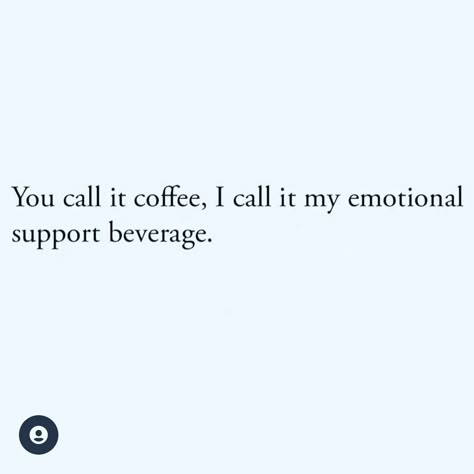 You call it coffe. I call it my emotional support beverage. #coffeememe #coffee Happy Food Quotes, Quotes Food Instagram, Coffee Captions Aesthetic, Coffe Caption Aesthetic, Cold Coffee Quotes, Coffee With Friends Quotes, Coffee And Friends Quotes, Coffee Aesthetic Quotes, Coffee Quotes Aesthetic