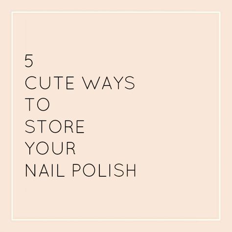 5 Ways To Store Mail Polishes Organize Nail Polish Storage, How To Store Nail Polish, Mail Polish Organization, Nail Products Organization, Nail Polish Display Ideas, Nail Polish Organization Ideas, Nail Polish Storage Ideas, Nail Polish Organization, Polish Organization