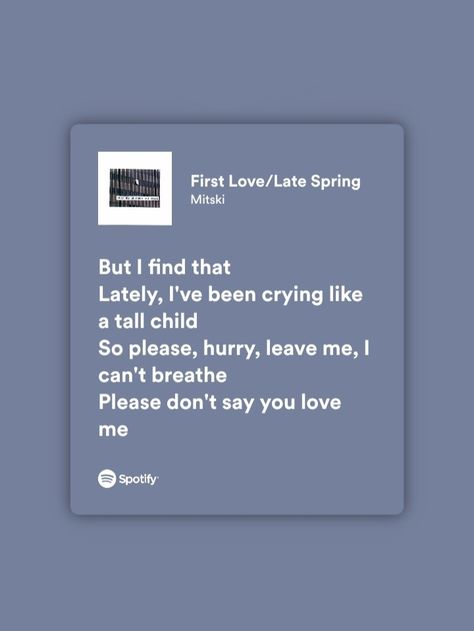 First Love Late Spring Lyrics, First Love Late Spring, Oc Stuff, Meaningful Lyrics, Spotify Lyrics, Music Taste, Late Spring, Say I Love You, Cover Photo