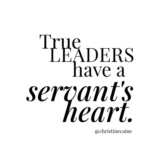 True leaders have a servant's heart. Missing Family Quotes, Leadership Quotes Work, Leadership Quotes Inspirational, Leadership Inspiration, Christine Caine, Servant Leadership, Gratitude Challenge, Be A Leader, Robin Sharma