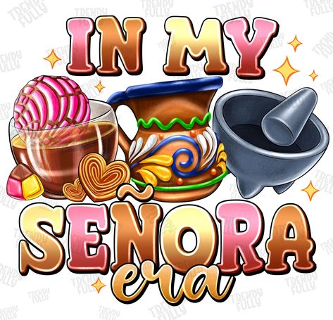 Senora Era, Images For Shirts, Emoji Cartoon, Dtf Designs, In My Era, Good Morning In Spanish, Mexican Culture Art, Baby Shower Theme Decorations, Cute Spanish Quotes