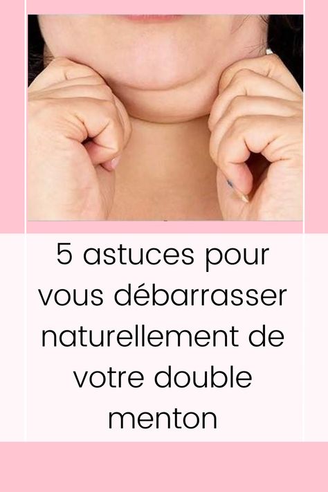 5 astuces pour vous débarrasser naturellement de votre double menton Double Menton, A R, Gym, France, Crochet