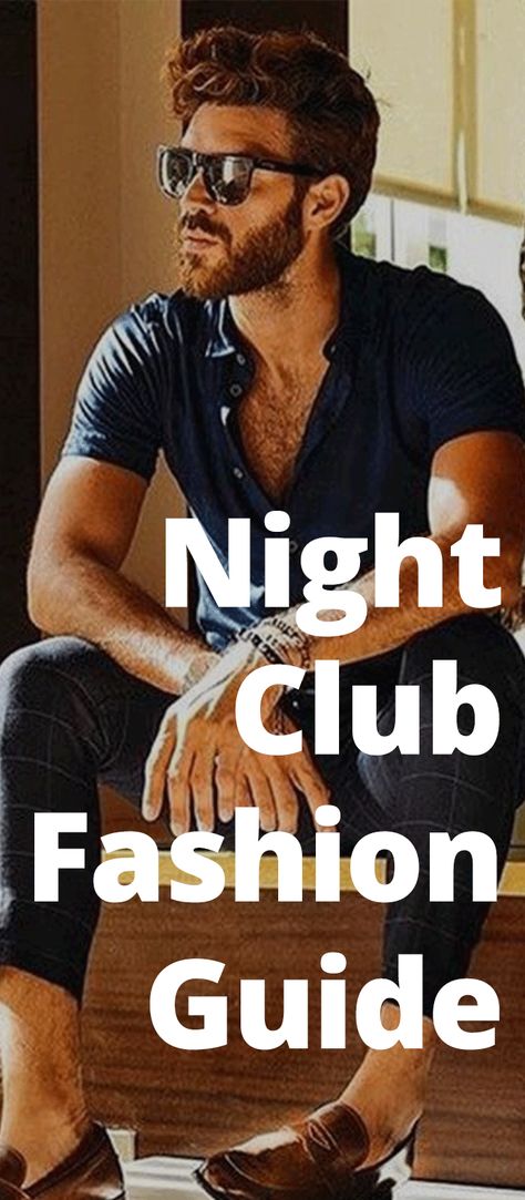 Night Club Fashion Guide Vegas Outfit Ideas Men Night, Mens Clothing Styles Clubbing, Clubbing Outfits Men Night, Party Outfits Men Club, Nightclub Men Outfit, Mens Fashion Night Out Club, Men Night Club Outfit, Club Outfits Men Night, Club Outfits For Men Night