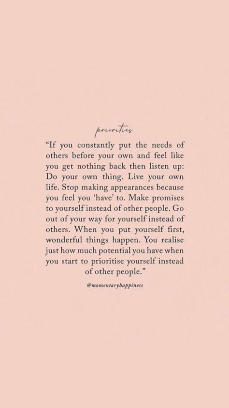 Most valuable lesson learned... Always do your own thing and put yourself first, before others. #selflove #putyourselffirst #selfcare #selfdevelopment #quotes #qotd #quotestoliveby #wordstoliveby #motivation #inspiration #inspo Momentary Happiness Quotes, Self First Quotes, Momentary Happiness, Put Yourself First Quotes, Put Yourself First, Do Your Own Thing, Lesson Learned, Own Quotes, Learning Quotes