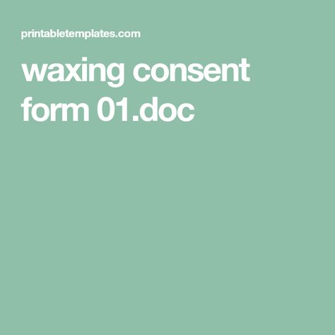 Waxing Consent Form, Consent Forms, Medical, Inspirational Quotes