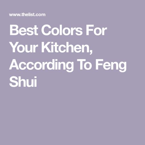 Best Colors For Your Kitchen, According To Feng Shui Feng Shui Colors For Living Room, Feng Shui Dining Room Colors, Paint Colors Kitchen Walls, Feng Shui Kitchen Layout, Feng Shui Living Room Colors, Feng Shui Colors Home, Feng Shui Kitchen Colors, Feng Shui Dining Room, Kua Number Feng Shui