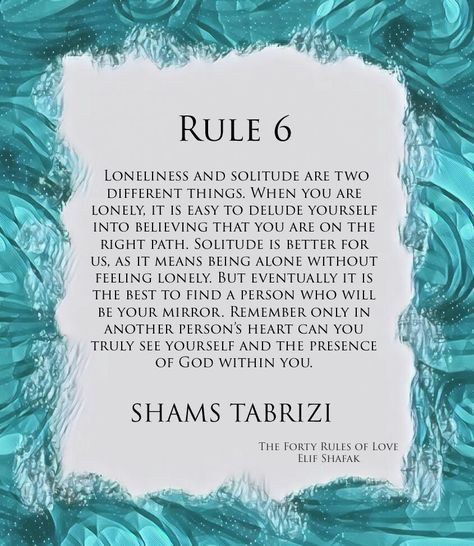 Rule 6 of Shams Tabrizi's forty rules of love.  Taken from the novel 'The Forty Rules of Love' written by Elif Shafak. Sufism Rumi Shams Tabrizi Shams Tabrizi Quotes, 40 Rules Of Love, Rule 32, Elif Shafak, Shams Tabrizi, Forty Rules Of Love, Swift Quotes, Jalaluddin Rumi, Whirling Dervish