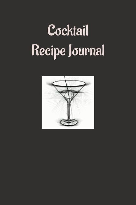 Cocktail Recipe Journal: A Convenient Book To Log All Of Your Favorite Recipes To Your Alcoholic Beverages. Perfect Gift For A Bartender, Mixologist ... Cocktail Log Book. Mixed Drinks Recipes. - cocktail recipe Cocktail Recipe Book, Recipe Journal, Mixed Drinks Recipes, Recipe Books, Log Book, Alcoholic Beverages, Drinks Recipes, Food Journal, Cocktail Recipe