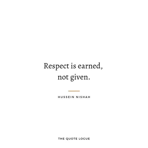 Quotes About Earning Respect, Respect Is Earned Not Given, Earn Respect Quotes, Self Respect Tattoo, Respect Is Earned Quotes, Respect Tattoo, Honor Courage Commitment, Respect Is Earned, Desert Moon