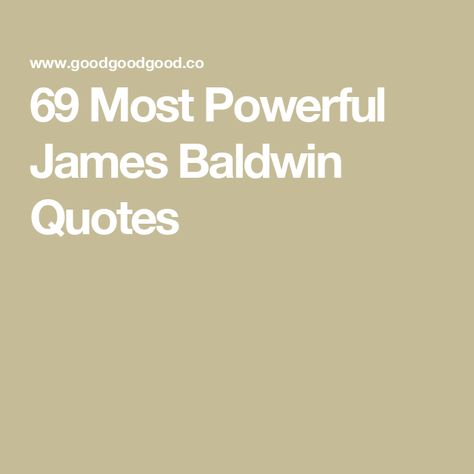 69 Most Powerful James Baldwin Quotes Baldwin Quotes, Style Of Writing, James Baldwin Quotes, Native Son, Beale Street, James Baldwin, Most Powerful, Human Rights, Writing