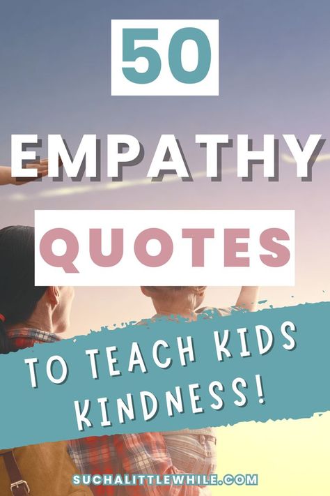 Best Kindness Quotes for Kids: 50 Empathy Quotes to Teach Kids Kindness! (Text overlay a stock photo of a mom carrying her toddler while facing the sunset.) By Suchalittlewhile.com Best Kindness Quotes, Quotes About Sharing And Giving, Compassion Quotes Empathy, Kindness Quotes For Kids, Caring Words, Thoughts For Kids, Quotes About Kindness, Kindness For Kids, Empathy Quotes