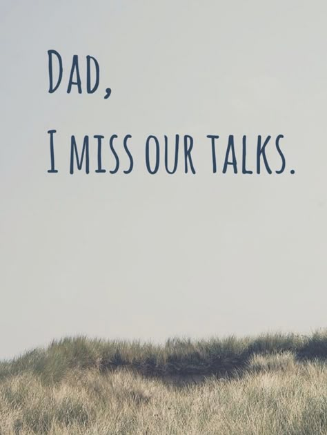 I sure do. Daughter Loss Of Father, Griefing Your Dad, Missing My Dad Quotes, Dad In Heaven Quotes, Missing My Dad, Miss You Dad Quotes, Missing Dad, I Miss My Dad