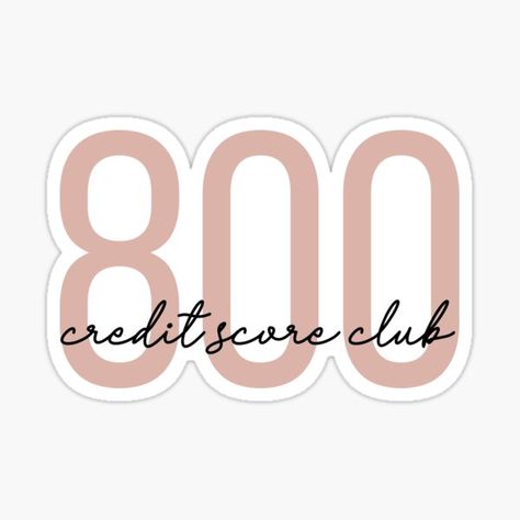 "800 Credit Score Club" Sticker for Sale by girlswhobudget | Redbubble 800 Credit Score, Vision Board Pics, Vision Board Template, Vision Board Images, Vision Board Wallpaper, Vision Board Photos, Vision Board Goals, Vision Board Pictures, Dream Life House