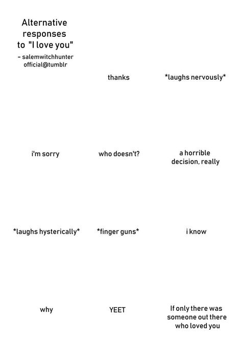 Template | Alternative Responses to "I Love You" | Know Your Meme Alternate Responses To I Love You, Alternative Responses To I Love You, I Love You Alternatives, Tag Yourself Template, Responses To I Love You, Every Squad Got The Template, I Want Their Template, I Love You Template, Blank Chart Templates Meme