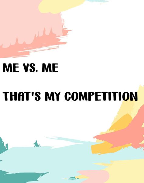 Me vs. Me That's My Competition. Me Vs Me Quotes, Motivated Quotes, Me Vs Me, Me Quotes, Vision Board, Motivational Quotes, Inspirational Quotes, Quotes