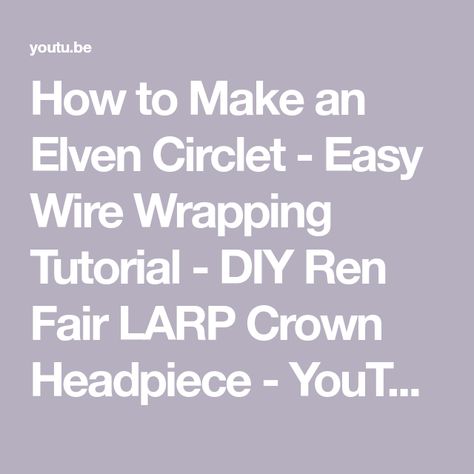 How to Make an Elven Circlet - Easy Wire Wrapping Tutorial - DIY Ren Fair LARP Crown Headpiece - YouTube Elven Crown Diy, Diy Wire Crown Tutorials, Easy Wire Wrapping, Diy Hair Pieces, Elven Circlet, Elven Woman, Wire Crown, Fair Outfit, Wrapping Tutorial