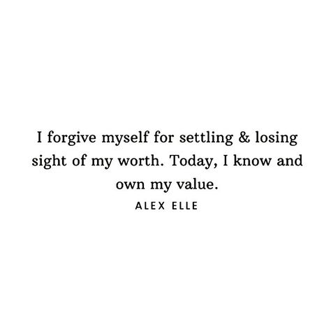 I Know My Value Quote, My Value Quotes, Alex Elle Quotes, Alex Elle, Value Quotes, Live Life Happy, Mind Heart, My Values, Forgive Me