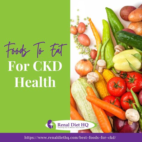 Foods To Eat For CKD Health - Renal Diet HQ Ckd Diet Recipes Dinner, Ckd Stage 4 Recipes, Ckd Diet Recipes, Plant Based Renal Diet Recipes, Foods For Kidney Health Renal Diet, Foods To Avoid For Kidney Stone, Ckd Diet, High Sodium Foods, Kidney Stone Prevention Diet