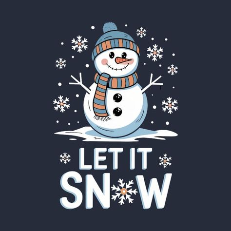 Check out this awesome 'Let+It+Snow+-+Cute+Snowman+Winter' design on @TeePublic! Its Snowing, Winter T Shirts, Christmas T Shirt Design, Winter Design, Funny Thanksgiving, Music Humor, Cute Snowman, Kids Stickers, Let It Snow