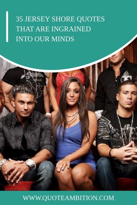 35 Jersey Shore Quotes That Are Ingrained Into Our Minds https://www.quoteambition.com/jersey-shore-quotes The Situation Jersey Shore, Jersey Shore Quotes, Jersey Shore Party, Jersey Quotes, Letterkenny Quotes, Pauly D, Best Jersey, Party Quotes, Staten Island Ferry