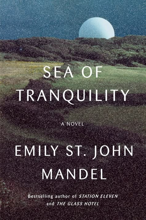 Emily St John Mandel, Sea Of Tranquility, Station Eleven, Science Fiction Novels, Speculative Fiction, Book Awards, A Novel, Book Cover Design, Barack Obama