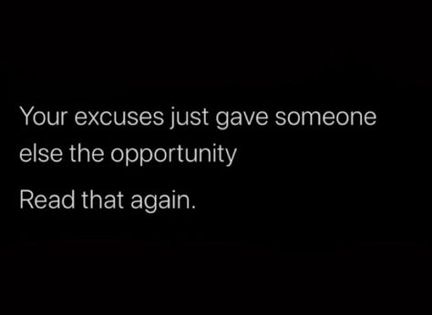 People Make Excuses Quotes, Motivation To Not Be Lazy, Not Being Lazy Quotes, Stop Making Excuses Wallpaper, Done With Excuses Quotes, Stop Quitting Quotes, Dont Make Excuses Quotes, Men With Excuses Quotes, Lame Excuses Quotes